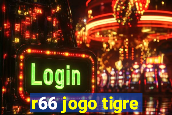 r66 jogo tigre